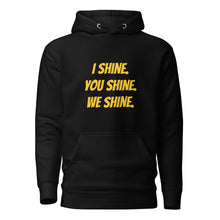 Load image into Gallery viewer, We Shine Hoody