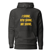 Load image into Gallery viewer, We Shine Hoody